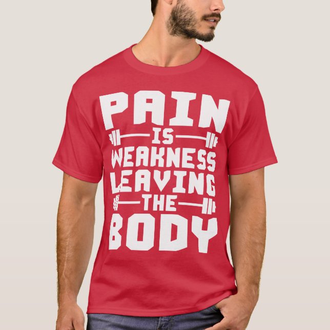 T-shirt La douleur est faiblesse partant du corps (Devant)