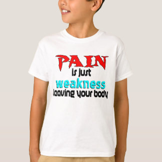 T-shirt La douleur est juste faiblesse laissant votre