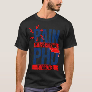 T-shirt La douleur est la PHD temporaire pour toujours