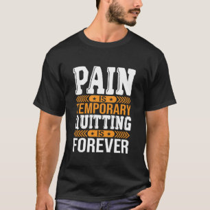 T-shirt La douleur est temporaire, abandonner est pour tou