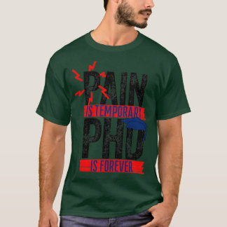 T-shirt La douleur est temporaire PHD est éternelle 6