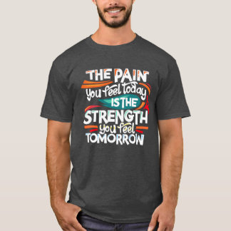 T-shirt La douleur que vous ressentez aujourd'hui