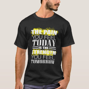 T-shirt La douleur que vous ressentez aujourd'hui Exercice