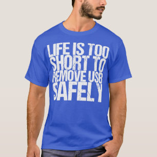T-shirt La Durée De Vie Est Trop Courte Pour Retirer Sûrem