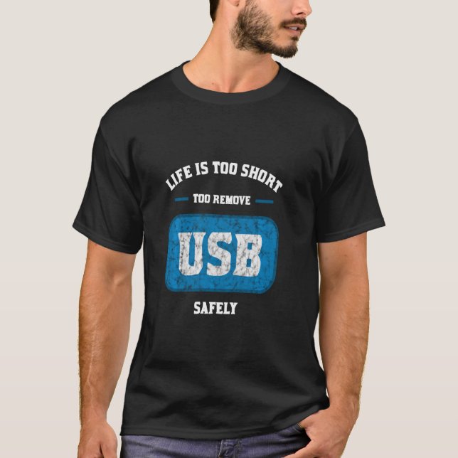 T-shirt La durée de vie est trop courte pour retirer USB e (Devant)
