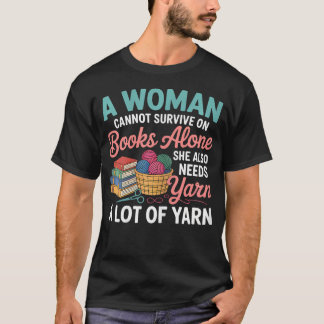 T-shirt La femme ne peut survivre aux livres seuls, elle a
