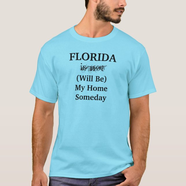 T-shirt La Floride Sera Ma Maison Un Jour Citation (Devant)