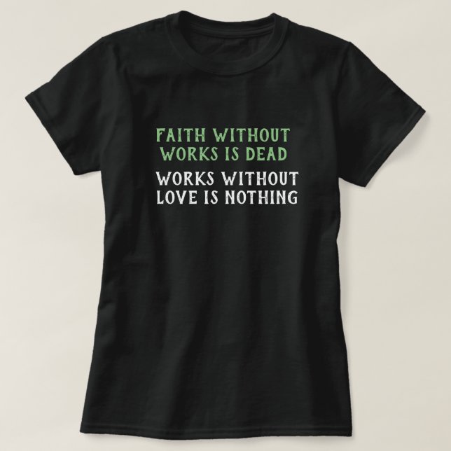 T-shirt La Foi Sans Oeuvre Est Morte - Fonctionne Pas D'Am (Design devant)