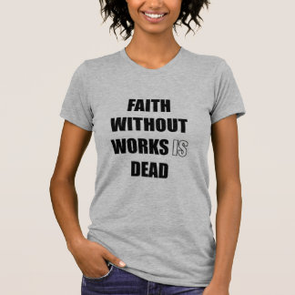 T-shirt La foi sans oeuvres est morte