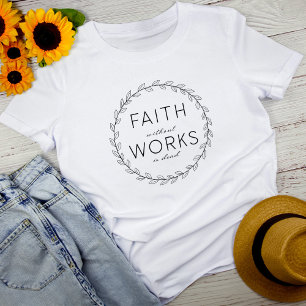 T-shirt La foi sans travail est mort Verse blanc des femme