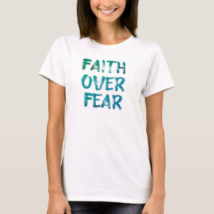 T-shirt La foi sur la peur