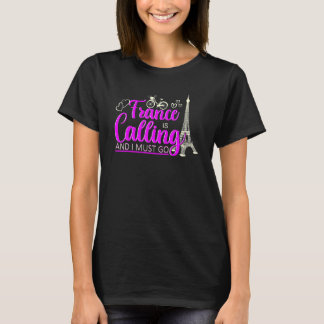 T-shirt La France Appelle Et Je Dois Aller En France
