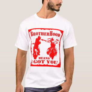 T-shirt La Fraternité Biker Signifie Que Je Vous Ai Obtenu