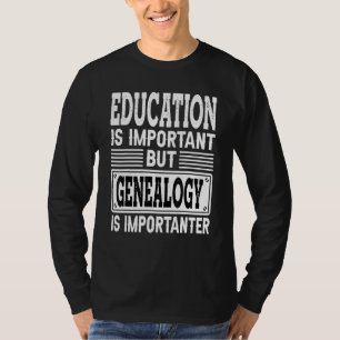 T-shirt La généalogie est importante - Ancêtre La génétiqu