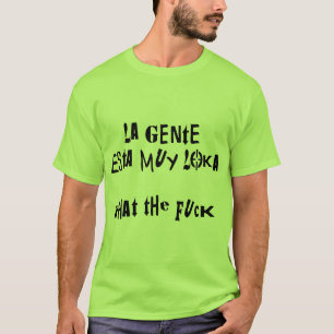 T-shirt La Gente esta muy loka (sak noel)