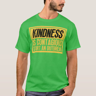 T-shirt La Gentillesse Est Contagique Commencer Une Éclosi
