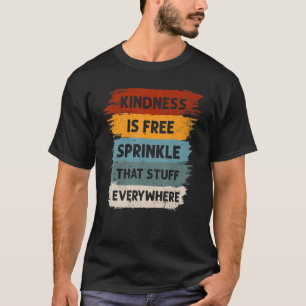 T-shirt La Gentillesse Est Gratuite Parsemer Que Tout Part