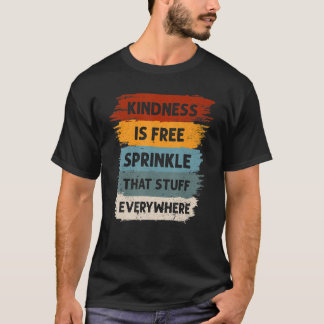T-shirt La Gentillesse Est Gratuite Parsemer Que Tout Part