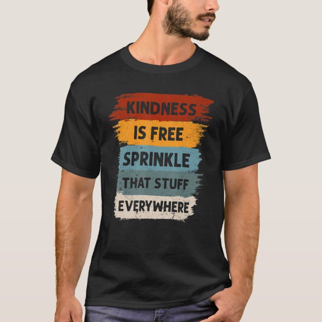 T-shirt La Gentillesse Est Gratuite Parsemer Que Tout Part (Devant)