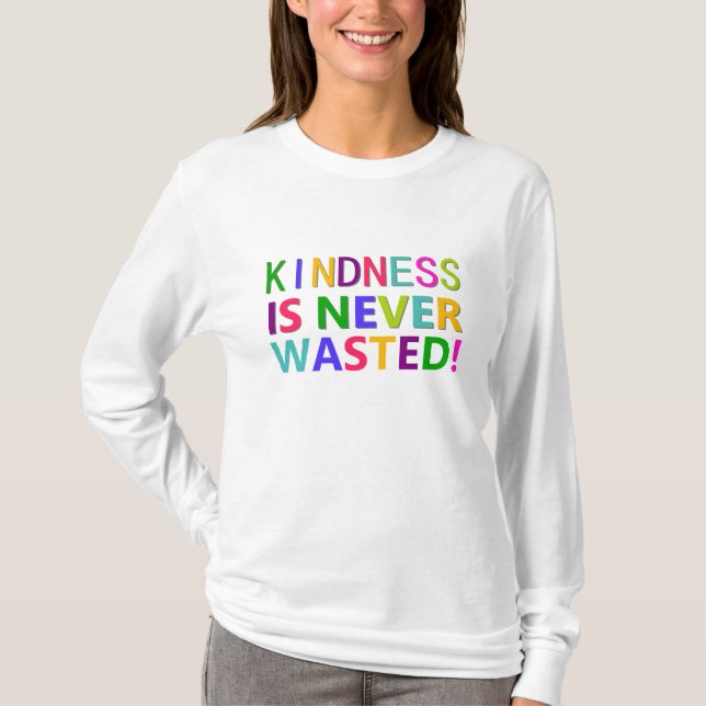 T-shirt La gentillesse n'est jamais perdue (Devant)