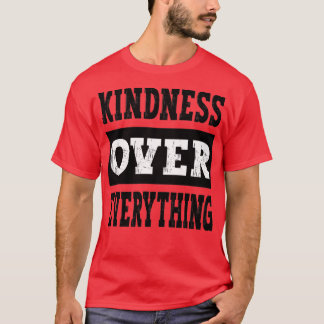 T-shirt La gentillesse sur tout l'inspiration motivationne