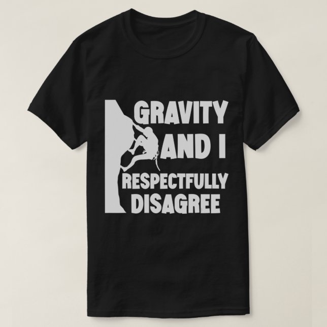 T-shirt La Gravité Et Moi Ne Sommes Respectueusement Pas D (Design devant)