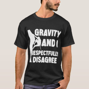 T-shirt La Gravité Et Moi Ne Sommes Respectueusement Pas D