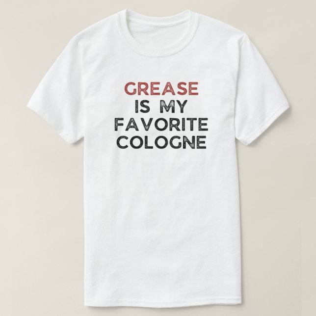 T-shirt La Grease Est Mon Cologne Préférée | Mécanique drô (Design devant)