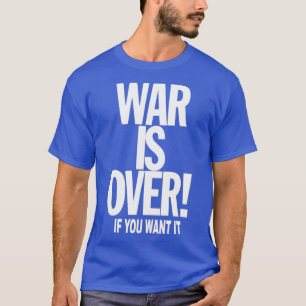 T-shirt LA GUERRE EST TERMINÉE si VOUS le voulez