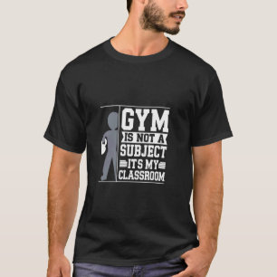 T-shirt La gym n'est pas une matière, c'est mon professeur