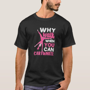 T-shirt La Gymnastique Tumbling Pourquoi Marcher Quand On