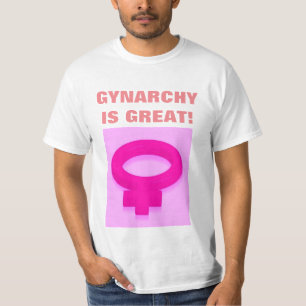 T-SHIRT LA GYNARCHIE EST GRANDE