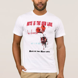 T-shirt la haine est le nouvel amour