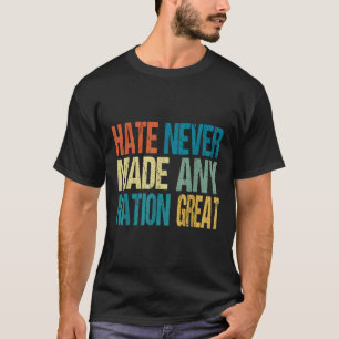 T-shirt La haine n'a jamais fait de nation un grand anti-T