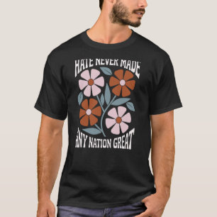 T-shirt La haine n'a jamais rendu aucun pays génial floral