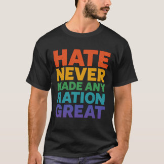 T-shirt La haine n'a jamais rendu une nation grande