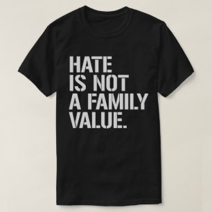 T-shirt La haine n'est pas une valeur familiale