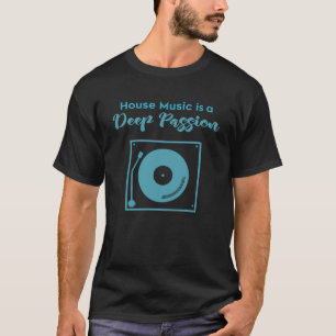 T-shirt La house music est une passion profonde