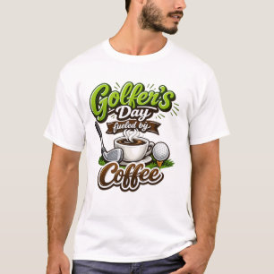 T-shirt La journée du golfeur alimentée par le café – Golf