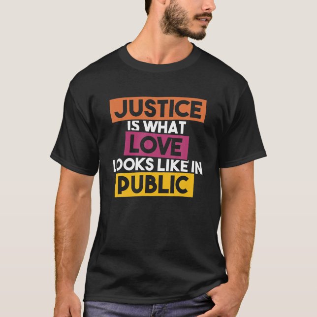 T-shirt La Justice, c'est ce à quoi ressemble l'amour en p (Devant)