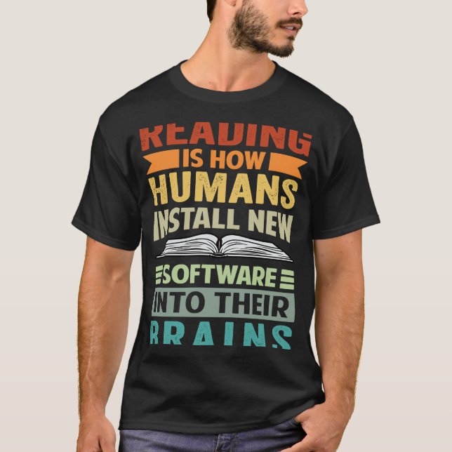 T-shirt La Lecture Est La Manière Dont Les Humains Install (Devant)