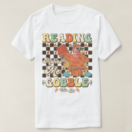 T-shirt La Lecture Me Rend Gobble Avec Joie Cool Thanksgiv