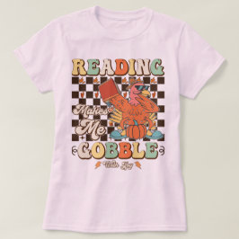 T-shirt La Lecture Me Rend Gobble Avec Joie Cool Thanksgiv