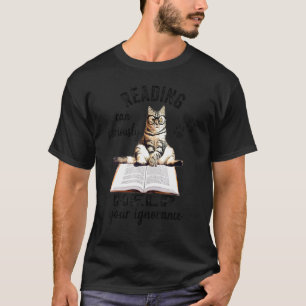 T-shirt La lecture peut sérieusement aider votre ignorance