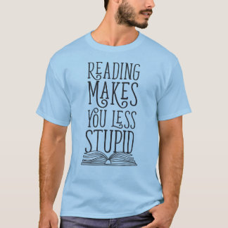 T-shirt La Lecture Vous Rend Moins Stupide