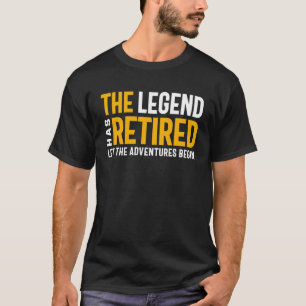 T-shirt La Légende A Retiré Laisser Commencer Les Aventure