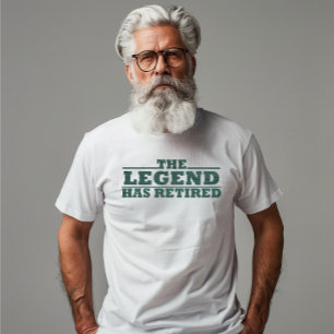 T-shirt La légende a retiré une drôle de retraite