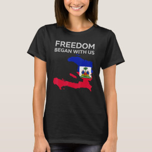 T-shirt La Liberté A Commencé Avec Nous Drapeau Haïtien He