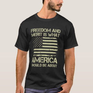 T-shirt La Liberté Et Le Mérite Sont Ce Que L'Amérique Dev