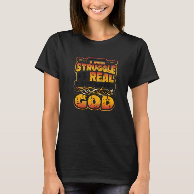 T-shirt La Lutte Est Réelle Mais Dieu Est Vrai Christi (Devant)